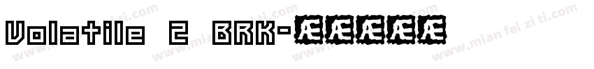 Volatile 2 BRK字体转换